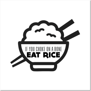 Rice Eater: If You're Choking on a Bone, Eat Rice Posters and Art